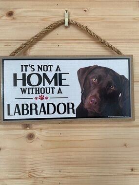 Wooden Labrador Dog Sign “It’s Not A Home Without A Labrador” Chocolate Lab